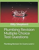  Plumbing Revision - Multiple Choice Test Questions: Plumbing Revision for Exams Level 2