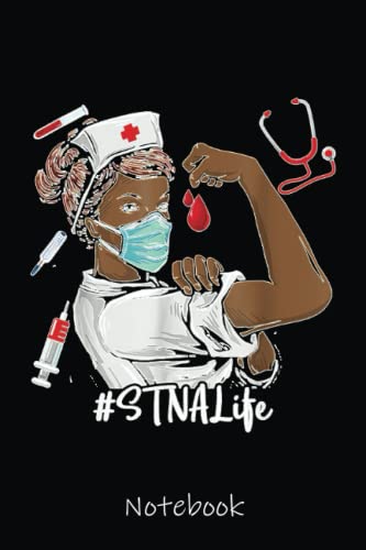STNA BLACK NURSE Black History Month Juneteenth Women CNA Notebook: Cute Lined Journal for Nurses and Medical Workers. Perfect for nurses week gifts 6x9 110 pages
