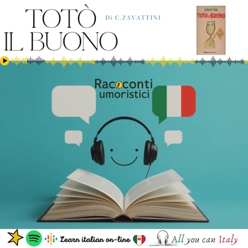 TOT&Ograve; IL BUONO - ITALIAN PODCAST - RACCONTI UMORISTICI 🎙🎧(B2)