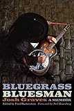 Bluegrass Bluesman: A Memoir (Music in American Life)