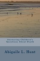 Answering Children's Questions About Death 1495310590 Book Cover