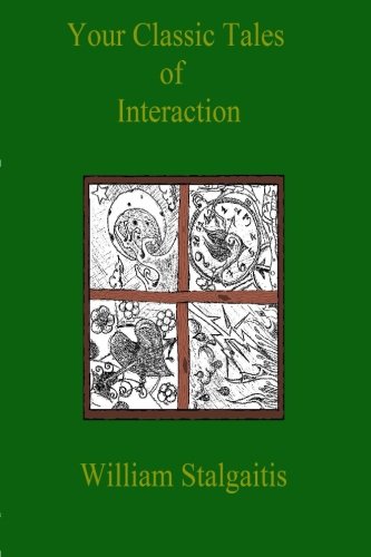 Your Classic Tales of Interaction: Stalgaitis, William, Battish, Sarita ...