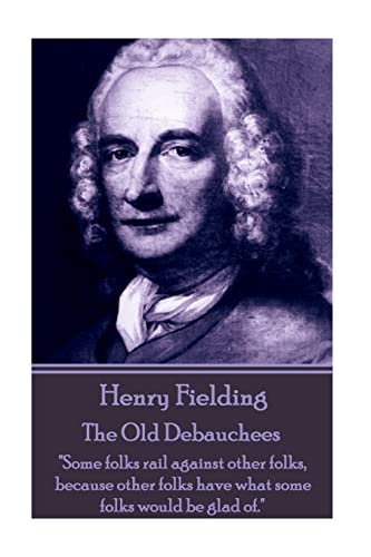 Henry Fielding - The Old Debauchees: "Some folk... 1785434098 Book Cover