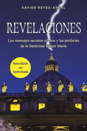 Revelaciones: Los mensajes secretos ocultos y las profecías de la Santísima Virgen María