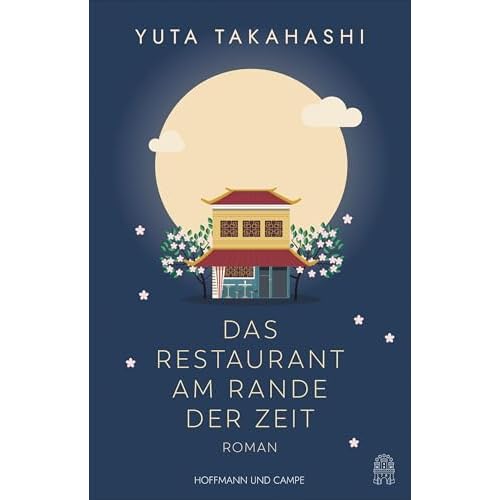 Das Restaurant am Rande der Zeit: Roman | Verbringen Sie magische Momente in Japans zauberhaftestem Restaurant!