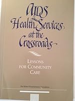 AIDS Health Services at the Crossroads: Lessons for Community Care 0942054040 Book Cover