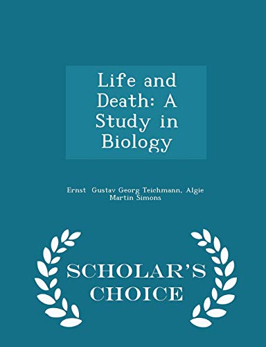Life and Death: A Study in Biology - Scholar's ... 1297297253 Book Cover