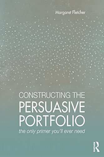 Constructing the Persuasive Portfolio: The Only Primer You’ll Ever Need