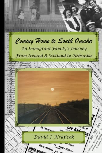 Coming Home to South Omaha: An Immigrant Family's Journey From Ireland & Scotland to Nebraska