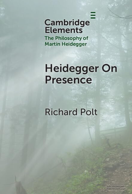 Heidegger On Presence (Elements in the Philosophy of Martin Heidegger)