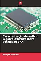 Caracterização do switch Gigabit Ethernet sobre backplane VPX (Portuguese Edition) 6200721491 Book Cover