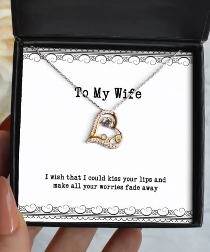 Fun Wife, I Wish That I Could kiss Your Lips and Make All Your Worries Fade Away, Cute Love Dancing Necklace for Wife from Husband