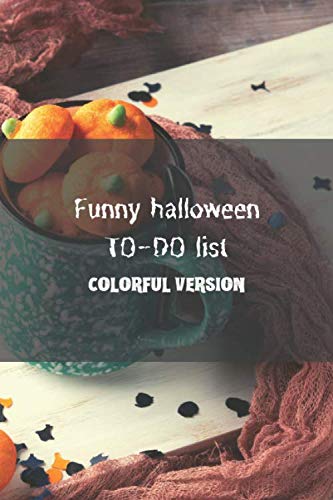 Funny halloween TO-DO list (colorful version): Awesome halloween themed to do list - 100 pages for every occasion with colored interior