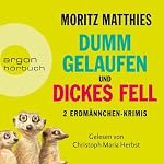 Dumm gelaufen & Dickes Fell