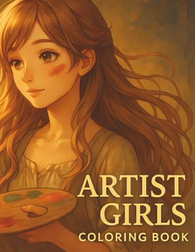 Coloring Book ? Artist Girls: Creative Scenes to Color Featuring Girls Painting, Drawing, and Expressing Imagination