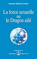 Force sexuelle ou le dragon ailé (La) 2855663458 Book Cover