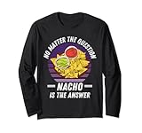 No Matter The Question Nacho Is The Answer