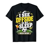 I See Offside in My Sleep Soccer Referee Linesman Football T-Shirt