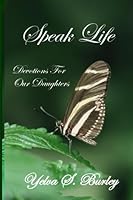 Speak Life: Devotions For Our Daughters 0692257608 Book Cover