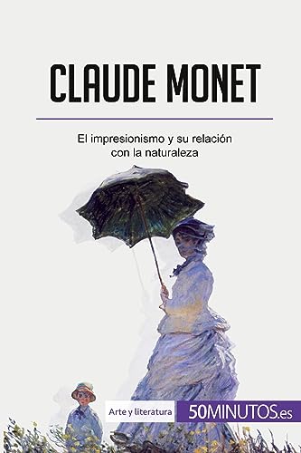 Claude Monet: El impresionismo y su relación con la naturaleza