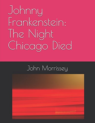 Johnny Frankenstein: The Night Chicago Died