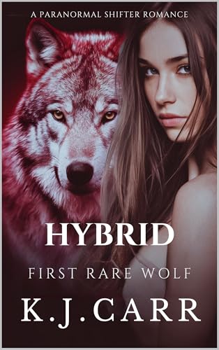 Hybrid: First Rare Wolf: A Paranormal Shifter Romance Novel (Rare Wolves Book 1)