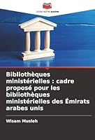 Bibliothèques ministérielles: cadre proposé pour les bibliothèques ministérielles des Émirats arabes unis (French Edition) 6202492406 Book Cover