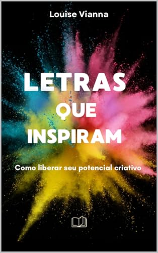 LETRAS QUE INSPIRAM: COMO LIBERAR SEU POTENCIAL CRIATIVO (Portuguese Edition)