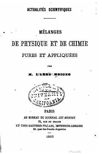 Actualités scientifiques. Mélanges de physique et de chimie pures et apliquées (French Edition)