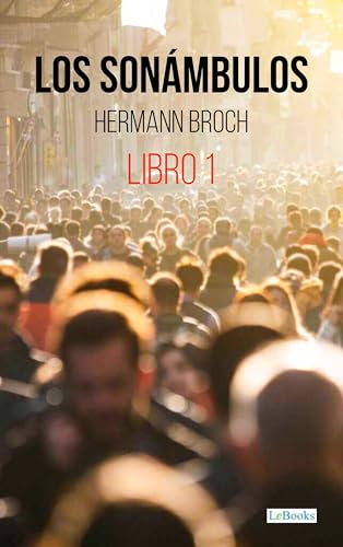 LOS SONÁMBULOS - Broch: Libro I: Pasenow o el romanticismo (Spanish Edition)
