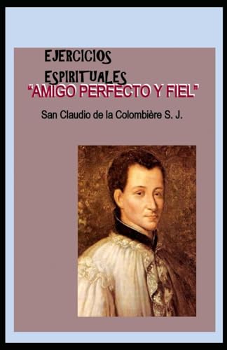 EJERCICIOS ESPIRITUALES: 'AMIGO PERFECTO Y SIERVO FIEL'