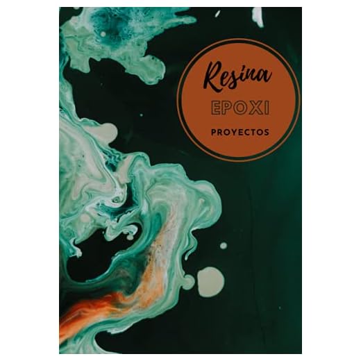 Resina epoxi proyectos: Haz Tu Propio Proyecto De Resina Paso a Paso , El Libro De Trabajo Perfecto Para Artistas De Resina