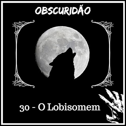 Obscurid&atilde;o 30 - O Lobisomem