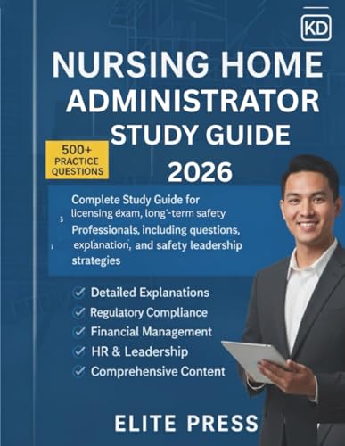 Nursing Home Administrator Study Guide 2026: Review Manual Featuring 1,000 Practice Questions, Answers, and Explanations