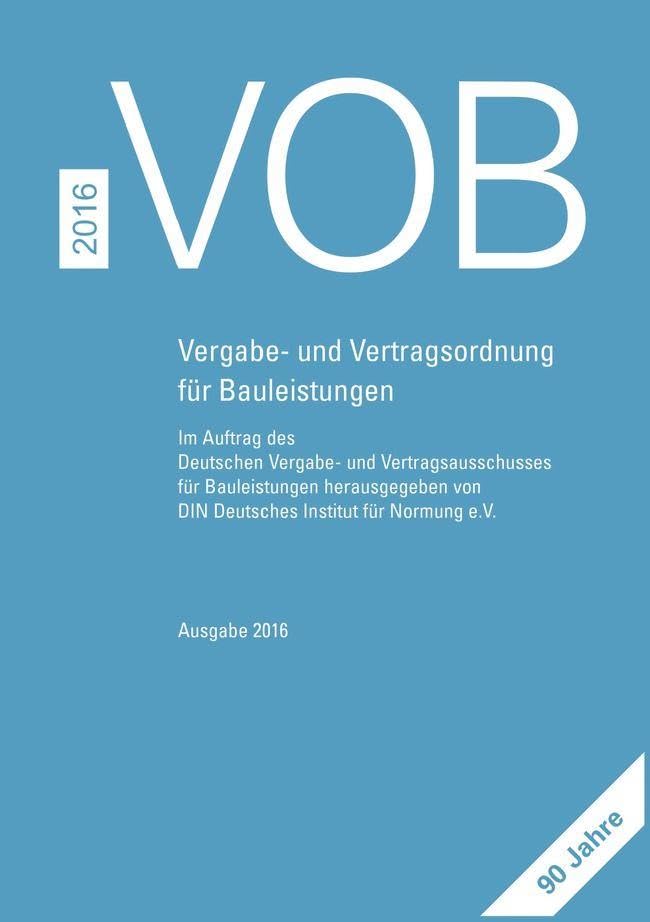 VOB 2016 Gesamtausgabe: Vergabe- und Vertragsordnung für Bauleistungen Teil A (DIN 1960), Teil B (DIN 1961), Teil C (ATV)