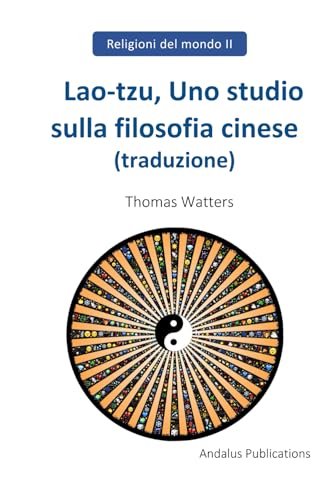Lao-tzu, Uno studio sulla filosofia cinese (traduzione) (Italian Edition)