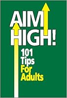 Aim High! 101 Tips For Adults 1607024373 Book Cover