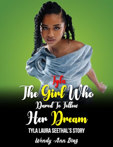 TYLA: THE GIRL WHO DARED TO FOLLOW HER DREAM: Tyla Laura Seethal's Story