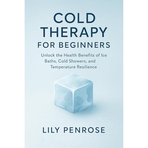Cold Therapy for Beginners by Lily Penrose Cold Therapy for Beginners by Lily Penrose