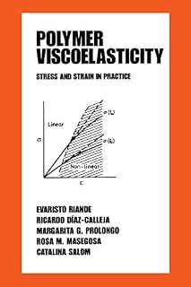 Polymer Viscoelasticity: Stress and Strain in Practice (Plastics Engineering Book 55)