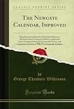 The Newgate Calendar, Improved, Vol. 2: Being Interesting Memoirs of Notorious Characters, Who Have Been Convicted of Offences, Against the Laws of England, ... Chronologically Arranged (English Edition)