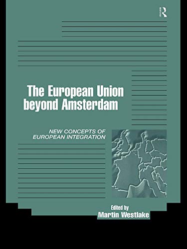 The European Union beyond Amsterdam: New Concepts of European Integration