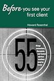 Before You See Your First Client: 55 Things Counselors, Therapists and Human Service Workers Need to Know