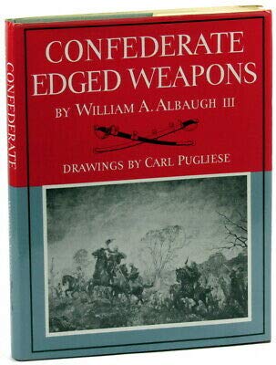 William Albaugh III / Confederate Edged Weapons... B08N12R57G Book Cover