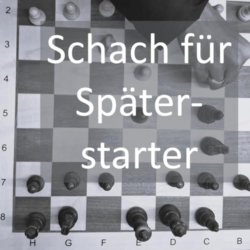 『Schach f&uuml;r Sp&auml;terstarter - Schach entdecken, wenn das Leben schon l&auml;uft』のカバーアート