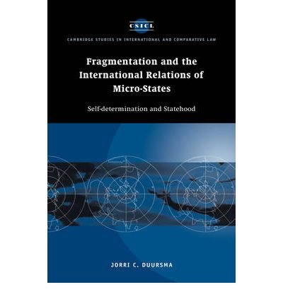 [(Fragmentation and the International Relations of Micro-states: Self-determination and Statehood )] [Author: Jorri C. Duursma] [Dec-2008]