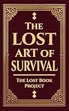 The Lost Art of Survival: Handbook For Preppers