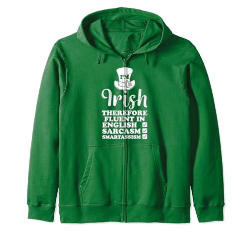 Soy irlandés, por lo tanto, hablo con fluidez el sarcasmo - Día de San Patricio Sudadera con Capucha