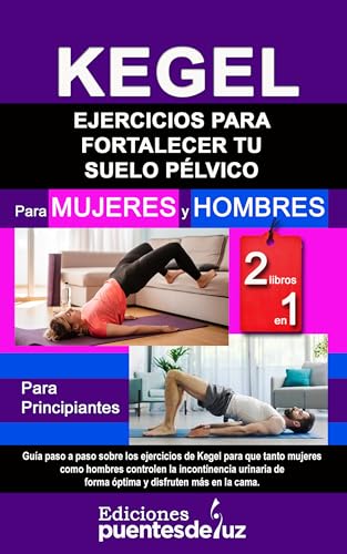 KEGELING Ejercicios para fortalecer tu suelo pélvico : 2 LIBROS EN 1 Para mujeres y hombres