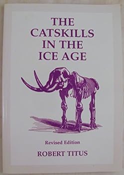 Paperback The Catskills in the Ice Age, Revised Edition Book
